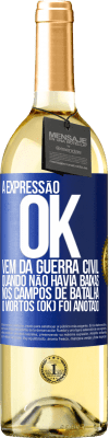 29,95 € Envio grátis | Vinho branco Edição WHITE A expressão OK vem da Guerra Civil, quando não havia baixas nos campos de batalha, 0 mortos (OK) foi anotado Etiqueta Azul. Etiqueta personalizável Vinho jovem Colheita 2023 Verdejo