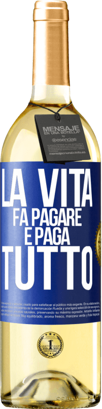 29,95 € Spedizione Gratuita | Vino bianco Edizione WHITE La vita fa pagare e paga tutto Etichetta Blu. Etichetta personalizzabile Vino giovane Raccogliere 2023 Verdejo