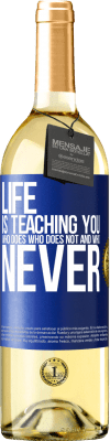 29,95 € Free Shipping | White Wine WHITE Edition Life is teaching you who does, who does not and who never Blue Label. Customizable label Young wine Harvest 2023 Verdejo