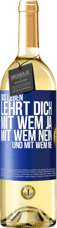 29,95 € Kostenloser Versand | Weißwein WHITE Ausgabe Das Leben lehrt dich, mit wem ja, mit wem nein, und mit wem nie Blaue Markierung. Anpassbares Etikett Junger Wein Ernte 2023 Verdejo