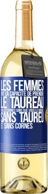 29,95 € Envoi gratuit | Vin blanc Édition WHITE Les femmes ont la capacité de prendre le taureau par les cornes. Sans que vous le sachiez, sans taureu et sans cornes Étiquette Bleue. Étiquette personnalisable Vin jeune Récolte 2024 Verdejo