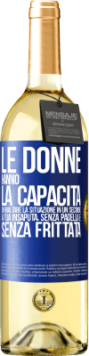 29,95 € Spedizione Gratuita | Vino bianco Edizione WHITE Le donne hanno la capacità di ribaltare la situazione in un secondo. A tua insaputa, senza padella e senza frittata Etichetta Blu. Etichetta personalizzabile Vino giovane Raccogliere 2023 Verdejo