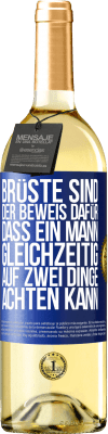 29,95 € Kostenloser Versand | Weißwein WHITE Ausgabe Brüste sind der Beweis dafür, dass ein Mann gleichzeitig auf zwei Dinge achten kann Blaue Markierung. Anpassbares Etikett Junger Wein Ernte 2023 Verdejo