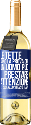 29,95 € Spedizione Gratuita | Vino bianco Edizione WHITE Le tette sono la prova che un uomo può prestare attenzione a 2 cose allo stesso tempo Etichetta Blu. Etichetta personalizzabile Vino giovane Raccogliere 2023 Verdejo