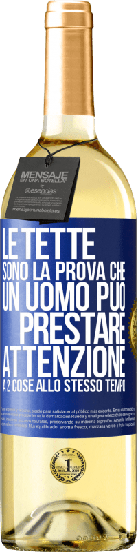 29,95 € Spedizione Gratuita | Vino bianco Edizione WHITE Le tette sono la prova che un uomo può prestare attenzione a 2 cose allo stesso tempo Etichetta Blu. Etichetta personalizzabile Vino giovane Raccogliere 2024 Verdejo