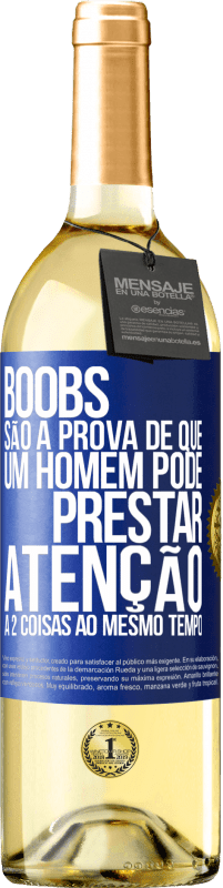 29,95 € Envio grátis | Vinho branco Edição WHITE Boobs são a prova de que um homem pode prestar atenção a 2 coisas ao mesmo tempo Etiqueta Azul. Etiqueta personalizável Vinho jovem Colheita 2024 Verdejo