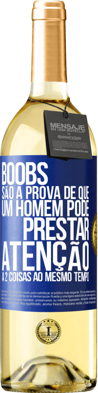 29,95 € Envio grátis | Vinho branco Edição WHITE Boobs são a prova de que um homem pode prestar atenção a 2 coisas ao mesmo tempo Etiqueta Azul. Etiqueta personalizável Vinho jovem Colheita 2025 Verdejo