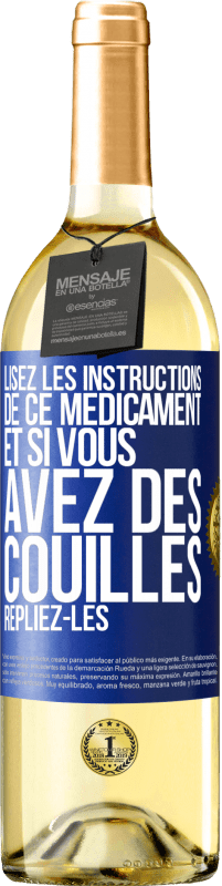 29,95 € Envoi gratuit | Vin blanc Édition WHITE Lisez les instructions de ce médicament et si vous avez des couilles, repliez-les Étiquette Bleue. Étiquette personnalisable Vin jeune Récolte 2023 Verdejo