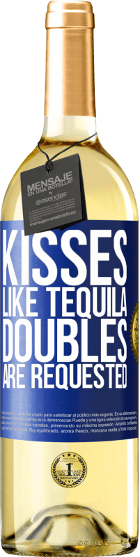 29,95 € Free Shipping | White Wine WHITE Edition Kisses like tequila. Doubles are requested Blue Label. Customizable label Young wine Harvest 2023 Verdejo