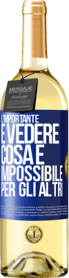 29,95 € Spedizione Gratuita | Vino bianco Edizione WHITE L'importante è vedere cosa è impossibile per gli altri Etichetta Blu. Etichetta personalizzabile Vino giovane Raccogliere 2023 Verdejo