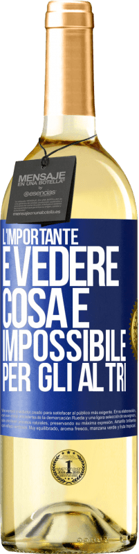 29,95 € Spedizione Gratuita | Vino bianco Edizione WHITE L'importante è vedere cosa è impossibile per gli altri Etichetta Blu. Etichetta personalizzabile Vino giovane Raccogliere 2024 Verdejo