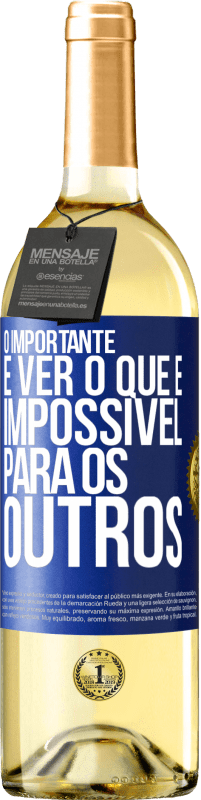 29,95 € Envio grátis | Vinho branco Edição WHITE O importante é ver o que é impossível para os outros Etiqueta Azul. Etiqueta personalizável Vinho jovem Colheita 2023 Verdejo