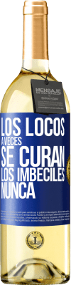 29,95 € Envío gratis | Vino Blanco Edición WHITE Los locos a veces se curan, los imbéciles nunca Etiqueta Azul. Etiqueta personalizable Vino joven Cosecha 2023 Verdejo