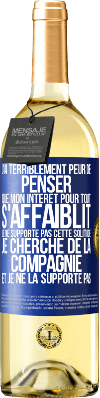 29,95 € Envoi gratuit | Vin blanc Édition WHITE J'ai terriblement peur de penser que mon intérêt pour tout s'affaiblit. Je ne supporte pas cette solitude. Je cherche de la comp Étiquette Bleue. Étiquette personnalisable Vin jeune Récolte 2023 Verdejo