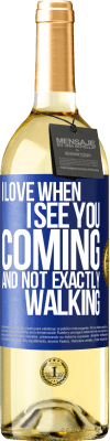 29,95 € Free Shipping | White Wine WHITE Edition I love when I see you coming and not exactly walking Blue Label. Customizable label Young wine Harvest 2024 Verdejo