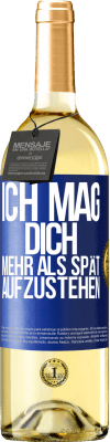 29,95 € Kostenloser Versand | Weißwein WHITE Ausgabe Ich mag dich mehr als spät aufzustehen Blaue Markierung. Anpassbares Etikett Junger Wein Ernte 2025 Verdejo
