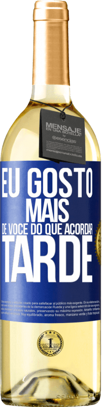 29,95 € Envio grátis | Vinho branco Edição WHITE Eu gosto mais de você do que acordar tarde Etiqueta Azul. Etiqueta personalizável Vinho jovem Colheita 2023 Verdejo