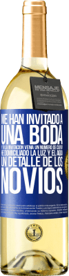 29,95 € Envío gratis | Vino Blanco Edición WHITE Me han invitado a una boda y en la invitación venía un número de cuenta. He domiciliado la luz y el agua. Un detalle de los Etiqueta Azul. Etiqueta personalizable Vino joven Cosecha 2023 Verdejo