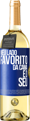 29,95 € Envio grátis | Vinho branco Edição WHITE Meu lado favorito da cama é o seu Etiqueta Azul. Etiqueta personalizável Vinho jovem Colheita 2023 Verdejo