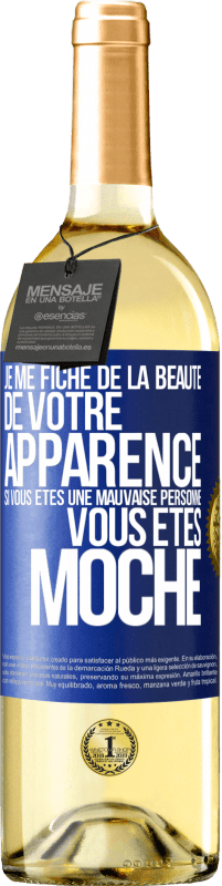 29,95 € Envoi gratuit | Vin blanc Édition WHITE Je me fiche de la beauté de votre apparence, si vous êtes une mauvaise personne ... vous êtes moche Étiquette Bleue. Étiquette personnalisable Vin jeune Récolte 2023 Verdejo