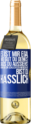 29,95 € Kostenloser Versand | Weißwein WHITE Ausgabe Es ist mir egal, wie gut du denkst, dass du aussiehst, wenn du ein schlechter Mensch bist ... bist du hässlich Blaue Markierung. Anpassbares Etikett Junger Wein Ernte 2024 Verdejo