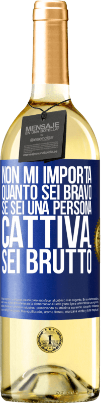 29,95 € Spedizione Gratuita | Vino bianco Edizione WHITE Non mi importa quanto sei bravo, se sei una persona cattiva ... sei brutto Etichetta Blu. Etichetta personalizzabile Vino giovane Raccogliere 2023 Verdejo