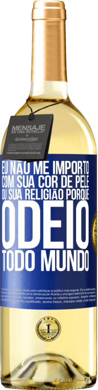 29,95 € Envio grátis | Vinho branco Edição WHITE Eu não me importo com sua cor de pele ou sua religião porque odeio todo mundo Etiqueta Azul. Etiqueta personalizável Vinho jovem Colheita 2023 Verdejo