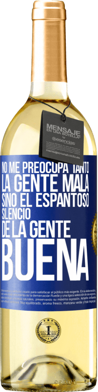 29,95 € Envío gratis | Vino Blanco Edición WHITE No me preocupa tanto la gente mala, sino el espantoso silencio de la gente buena Etiqueta Azul. Etiqueta personalizable Vino joven Cosecha 2023 Verdejo