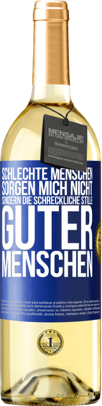 29,95 € Kostenloser Versand | Weißwein WHITE Ausgabe Schlechte Menschen sorgen mich nicht, sondern die schreckliche Stille guter Menschen Blaue Markierung. Anpassbares Etikett Junger Wein Ernte 2023 Verdejo