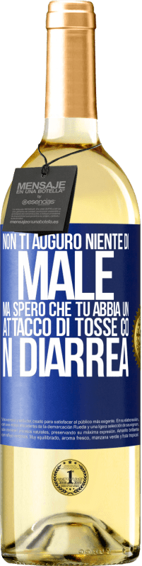 29,95 € Spedizione Gratuita | Vino bianco Edizione WHITE Non ti auguro niente di male, ma spero che tu abbia un attacco di tosse con diarrea Etichetta Blu. Etichetta personalizzabile Vino giovane Raccogliere 2024 Verdejo