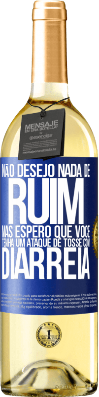 29,95 € Envio grátis | Vinho branco Edição WHITE Não desejo nada de ruim, mas espero que você tenha um ataque de tosse com diarréia Etiqueta Azul. Etiqueta personalizável Vinho jovem Colheita 2023 Verdejo