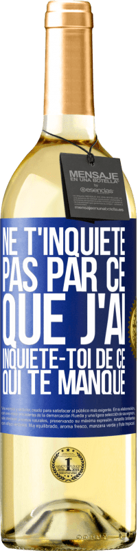 29,95 € Envoi gratuit | Vin blanc Édition WHITE Ne t'inquiète pas par ce que j'ai, inquiète-toi de ce qui te manque Étiquette Bleue. Étiquette personnalisable Vin jeune Récolte 2023 Verdejo