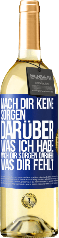 29,95 € Kostenloser Versand | Weißwein WHITE Ausgabe Mach Dir keine Sorgen darüber, was ich habe, mach Dir Sorgen darüber, was Dir fehlt Blaue Markierung. Anpassbares Etikett Junger Wein Ernte 2023 Verdejo