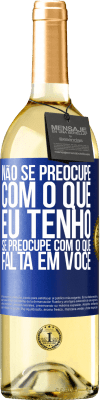29,95 € Envio grátis | Vinho branco Edição WHITE Não se preocupe com o que eu tenho, se preocupe com o que falta em você Etiqueta Azul. Etiqueta personalizável Vinho jovem Colheita 2025 Verdejo