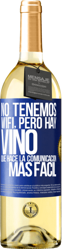 29,95 € Envío gratis | Vino Blanco Edición WHITE No tenemos Wifi, pero hay vino, que hace la comunicación más fácil Etiqueta Azul. Etiqueta personalizable Vino joven Cosecha 2024 Verdejo