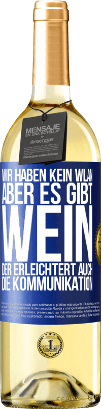 29,95 € Kostenloser Versand | Weißwein WHITE Ausgabe Wir haben kein WLAN, aber es gibt Wein, der erleichtert auch die Kommunikation Blaue Markierung. Anpassbares Etikett Junger Wein Ernte 2024 Verdejo