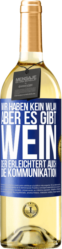 29,95 € Kostenloser Versand | Weißwein WHITE Ausgabe Wir haben kein WLAN, aber es gibt Wein, der erleichtert auch die Kommunikation Blaue Markierung. Anpassbares Etikett Junger Wein Ernte 2025 Verdejo