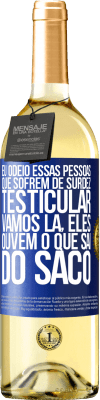 29,95 € Envio grátis | Vinho branco Edição WHITE Eu odeio essas pessoas que sofrem de surdez testicular ... vamos lá, eles ouvem o que sai do saco Etiqueta Azul. Etiqueta personalizável Vinho jovem Colheita 2023 Verdejo