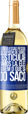 29,95 € Envio grátis | Vinho branco Edição WHITE Eu odeio essas pessoas que sofrem de surdez testicular ... vamos lá, eles ouvem o que sai do saco Etiqueta Azul. Etiqueta personalizável Vinho jovem Colheita 2025 Verdejo