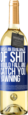 29,95 € Free Shipping | White Wine WHITE Edition I wish an avalanche of shit would fall and catch you yawning Blue Label. Customizable label Young wine Harvest 2023 Verdejo