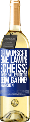 29,95 € Kostenloser Versand | Weißwein WHITE Ausgabe Ich wünschte, eine Lawine Scheiße würde fallen und dich beim Gähnen erwischen Blaue Markierung. Anpassbares Etikett Junger Wein Ernte 2024 Verdejo