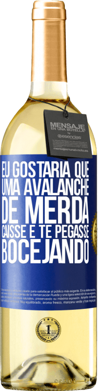 29,95 € Envio grátis | Vinho branco Edição WHITE Eu gostaria que uma avalanche de merda caísse e te pegasse bocejando Etiqueta Azul. Etiqueta personalizável Vinho jovem Colheita 2024 Verdejo