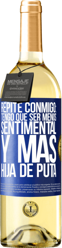 29,95 € Envío gratis | Vino Blanco Edición WHITE Repite conmigo: Tengo que ser menos sentimental y más hija de puta Etiqueta Azul. Etiqueta personalizable Vino joven Cosecha 2023 Verdejo