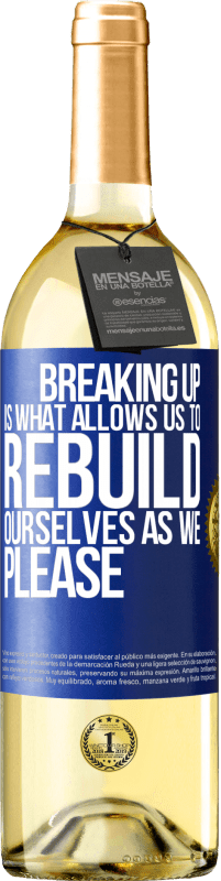 29,95 € Free Shipping | White Wine WHITE Edition Breaking up is what allows us to rebuild ourselves as we please Blue Label. Customizable label Young wine Harvest 2024 Verdejo