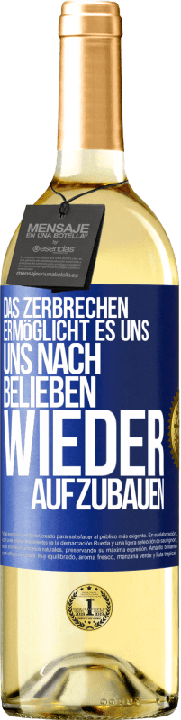 29,95 € Kostenloser Versand | Weißwein WHITE Ausgabe Das Zerbrechen ermöglicht es uns, uns nach Belieben wieder aufzubauen Blaue Markierung. Anpassbares Etikett Junger Wein Ernte 2024 Verdejo