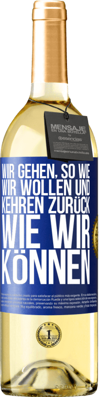 29,95 € Kostenloser Versand | Weißwein WHITE Ausgabe Wir gehen, so wie wir wollen und kehren zurück, wie wir können Blaue Markierung. Anpassbares Etikett Junger Wein Ernte 2024 Verdejo