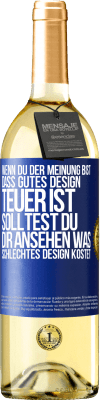 29,95 € Kostenloser Versand | Weißwein WHITE Ausgabe Wenn du der Meinung bist, dass gutes Design teuer ist, solltest du dir ansehen, was schlechtes Design kostet Blaue Markierung. Anpassbares Etikett Junger Wein Ernte 2023 Verdejo