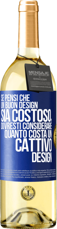 29,95 € Spedizione Gratuita | Vino bianco Edizione WHITE Se pensi che un buon design sia costoso, dovresti considerare quanto costa un cattivo design Etichetta Blu. Etichetta personalizzabile Vino giovane Raccogliere 2024 Verdejo