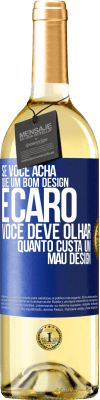 29,95 € Envio grátis | Vinho branco Edição WHITE Se você acha que um bom design é caro, você deve olhar quanto custa um mau design Etiqueta Azul. Etiqueta personalizável Vinho jovem Colheita 2025 Verdejo