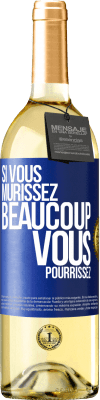 29,95 € Envoi gratuit | Vin blanc Édition WHITE Si vous mûrissez beaucoup, vous pourrissez Étiquette Bleue. Étiquette personnalisable Vin jeune Récolte 2024 Verdejo